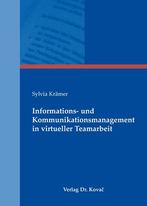 Informations- und Kommunikationsmanagement in virtueller Teamarbeit von Krämer,  Sylvia