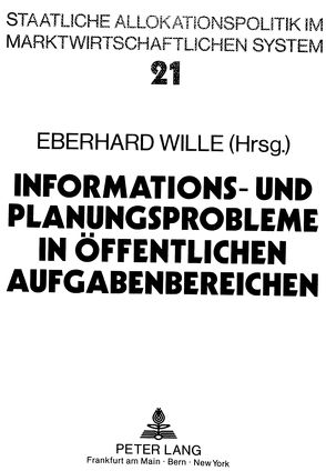 Informations- und Planungsprobleme in öffentlichen Aufgabenbereichen von Wille,  Eberhard