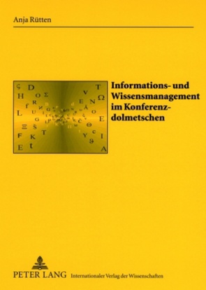 Informations- und Wissensmanagement im Konferenzdolmetschen von Rütten,  Anja