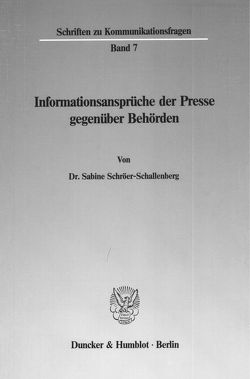 Informationsansprüche der Presse gegenüber Behörden. von Schröer-Schallenberg,  Sabine