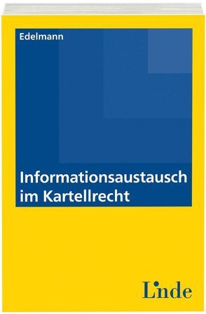 Informationsaustausch im Kartellrecht von Edelmann,  Ulrich