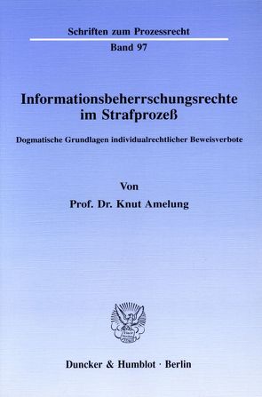 Informationsbeherrschungsrechte im Strafprozeß. von Amelung,  Knut