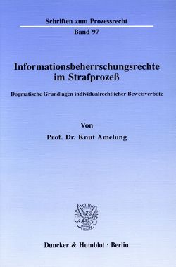 Informationsbeherrschungsrechte im Strafprozeß. von Amelung,  Knut