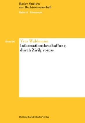 Informationsbeschaffung durch Zivilprozess von Waldmann,  Yves