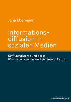 Informationsdiffusion in sozialen Medien von Ebermann,  Jana