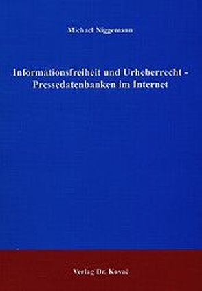 Informationsfreiheit und Urheberrecht – Pressedatenbanken im Internet von Niggemann,  Michael