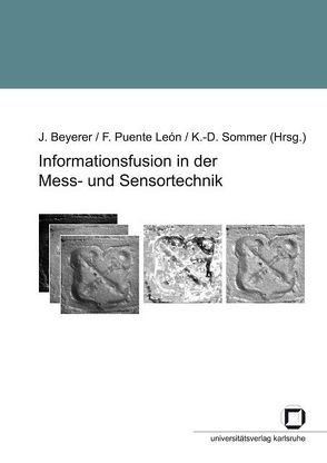 Informationsfusion in der Mess- und Sensortechnik von Beyerer,  Jürgen, Puente León,  Fernando, Sommer,  K D