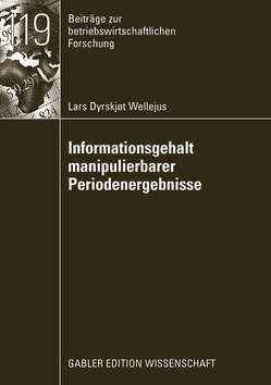 Informationsgehalt manipulierbarer Periodenergebnisse von Bitz,  Prof. Dr. Michael, Wellejus,  Lars Dyrskjot