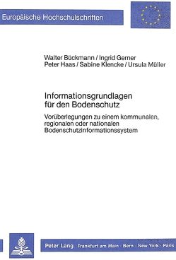 Informationsgrundlagen für den Bodenschutz von Bückmann,  Walter, Gerner,  Ingrid, Haas,  Peter, Klencke,  Sabine