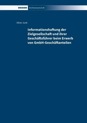 Informationshaftung der Zielgesellschaft und ihrer Geschäftsführer beim Erwerb von GmbH-Geschäftsanteilen von Junk,  Oliver