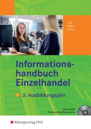 Informationshandbücher und Lernsituationen Einzelhandel – nach Ausbildungsjahren / Einzelhandel nach Ausbildungsjahren von Bräker,  Jörg, Howe,  Michael, Voth,  Martin