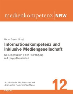 Informationskompetenz und inklusive Mediengesellschaft von Gapski,  Harald