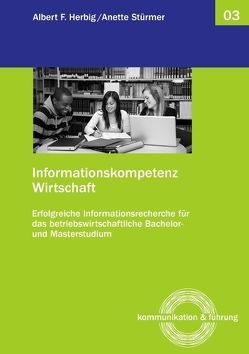 Informationskompetenz Wirtschaft von Herbig,  Albert F., Stürmer,  Anette