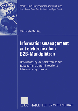 Informationsmanagement auf elektronischen B2B-Marktplätzen von Picot,  Prof. Dr. Dres. h.c. Arnold, Schütt,  Michaela