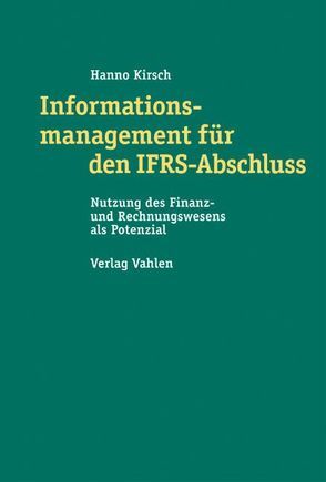 Informationsmanagement für den IFRS-Abschluss von Kirsch,  Hanno