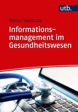Informationsmanagement im Gesundheitswesen von Swoboda,  Walter