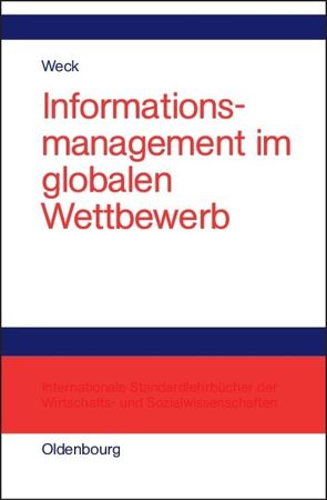 Informationsmanagement im globalen Wettbewerb von Weck,  Reinhard J.