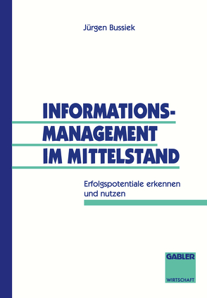 Informationsmanagement im Mittelstand von Bussiek,  Jürgen