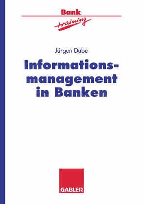Informationsmanagement in Banken von Dube,  Jürgen