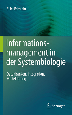 Informationsmanagement in der Systembiologie von Eckstein,  Silke