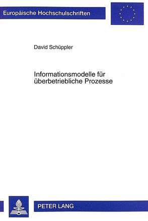 Informationsmodelle für überbetriebliche Prozesse von Schüppler,  David