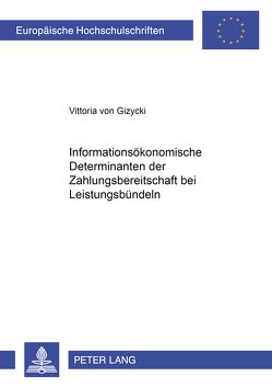 Informationsökonomische Determinanten der Zahlungsbereitschaft bei Leistungsbündeln von von Gizycki,  Vittoria