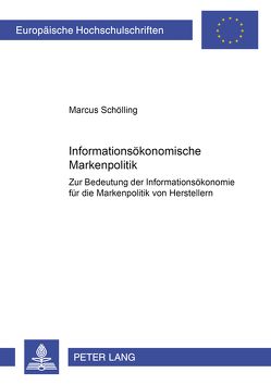 Informationsökonomische Markenpolitik von Schölling,  Marcus
