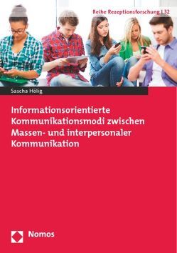 Informationsorientierte Kommunikationsmodi zwischen Massen- und interpersonaler Kommunikation von Hölig,  Sascha