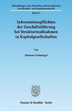 Informationspflichten der Geschäftsführung bei Strukturmaßnahmen in Kapitalgesellschaften. von Schmiegel,  Johannes