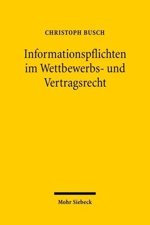 Informationspflichten im Wettbewerbs- und Vertragsrecht von Busch,  Christoph