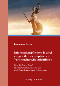 Informationspflichten in zwei ausgewählten europäischen Verbraucherschutzrichtlinien von Rayak,  Laura Anna