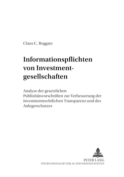 Informationspflichten von Investmentgesellschaften von Roggatz,  Claus