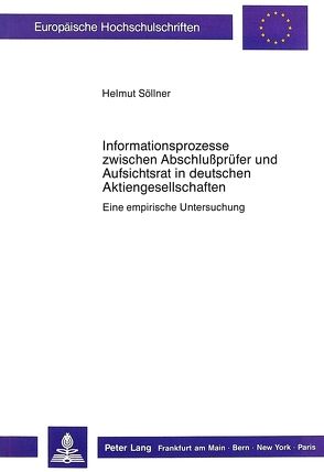 Informationsprozesse zwischen Abschlussprüfer und Aufsichtsrat in deutschen Aktiengesellschaften von Söllner,  Helmut