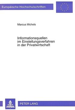 Informationsquellen im Einstellungsverfahren in der Privatwirtschaft von Michels,  Marcus