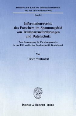 Informationsrechte des Forschers im Spannungsfeld von Transparenzforderungen und Datenschutz. von Wollenteit,  Ulrich