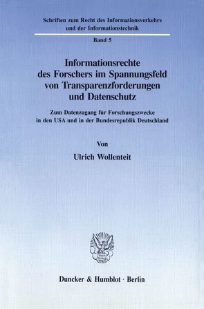 Informationsrechte des Forschers im Spannungsfeld von Transparenzforderungen und Datenschutz. von Wollenteit,  Ulrich
