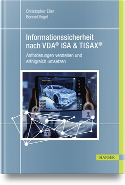 Informationssicherheit nach VDA® ISA & TISAX® von Eller,  Christopher, Vogel,  Bennet