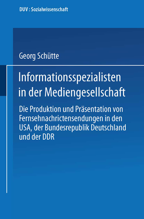 Informationsspezialisten in der Mediengesellschaft von Schütte,  Georg