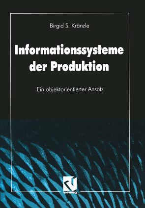 Informationssysteme der Produktion von Kränzle,  Birgid S.