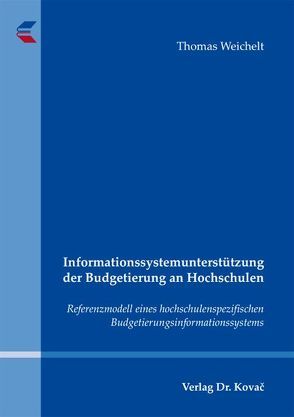 Informationssystemunterstützung der Budgetierung an Hochschulen von Weichelt,  Thomas