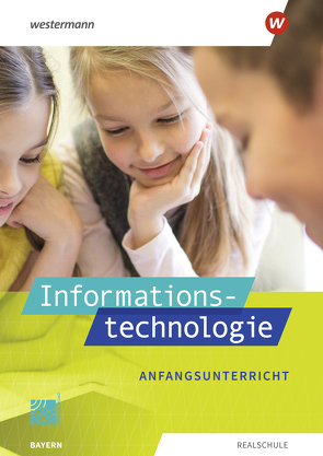 Informationstechnologie – Ausgabe 2022 für Realschulen in Bayern von Begemann,  Manuela, Jungkunz,  Thomas, Leißl,  Ingrid, Sporrer,  Maria, Stang,  Marion, Stapp,  Josef