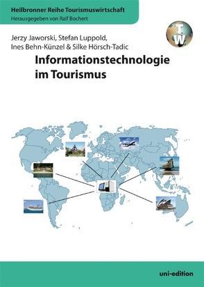 Informationstechnologie im Tourismus von Behn-Künzel,  Ines, Bochert,  Ralf, Hörsch-Tadic,  Silke, Jaworski,  Jerzy, Luppold,  Stefan