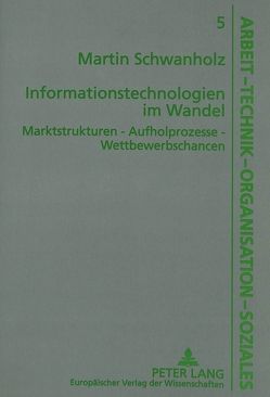 Informationstechnologien im Wandel von Schwanholz,  Martin