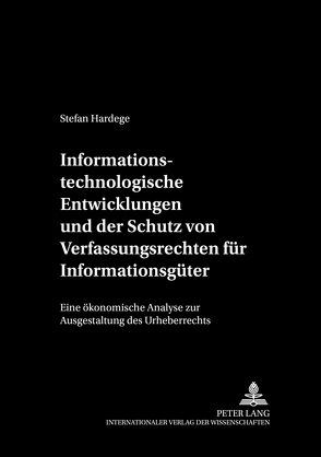 Informationstechnologische Entwicklungen und der Schutz von Verfügungsrechten für Informationsgüter von Hardege,  Stefan