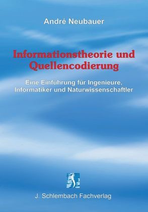 Informationstheorie und Quellencodierung von Neubauer,  André