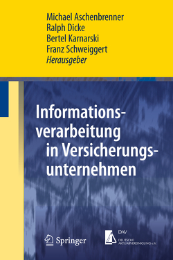 Informationsverarbeitung in Versicherungsunternehmen von Aschenbrenner,  Michael, Dicke,  Ralph, Karnarski,  Bertel, Schweiggert,  Franz