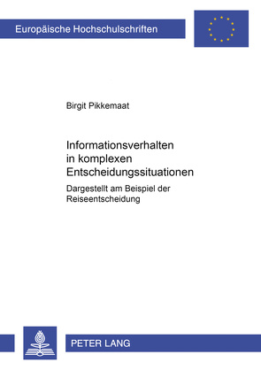 Informationsverhalten in komplexen Entscheidungssituationen von Pikkemaat,  Birgit