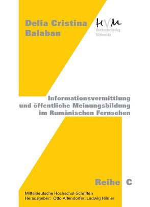 Informationsvermittlung und öffentliche Meinungsbildung im Rumänischen Fernsehen von Balaban,  Delia Cristina