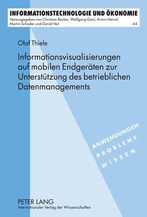 Informationsvisualisierungen auf mobilen Endgeräten zur Unterstützung des betrieblichen Datenmanagements von Thiele,  Olaf