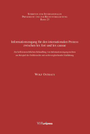 Informationszugang für den internationalen Prozess zwischen lex fori und lex causae von Bar,  Christian von, Osthaus,  Wolf